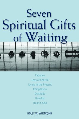 Seven Spiritual Gifts of Waiting