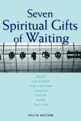 Seven Spiritual Gifts of Waiting 1