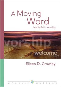 bokomslag A Moving Word Worship Matters