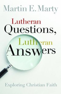 bokomslag Lutheran Questions, Lutheran Answers: Exploring Chrisitan Faith