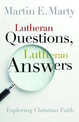 Martin E. Marty, Martin E Marty - Lutheran Questions, Lutheran Answers: Exploring Chrisitan Faith, Häftad