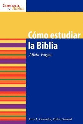 Justo L. González, Alicia Vargas - Cmo estudiar la Biblia, Häftad