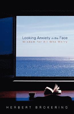 Herbert Brokering - Looking Anxiety in the Face, Häftad