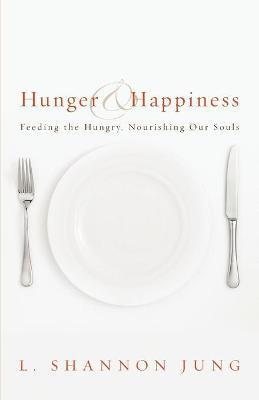 L. Shannon Jung, L Shannon Jung - Hunger and Happiness, Häftad