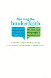 Diane Jacobson, Stanley N. Olson - Opening the Book of Faith: Lutheran Insights for Bible Study, Häftad