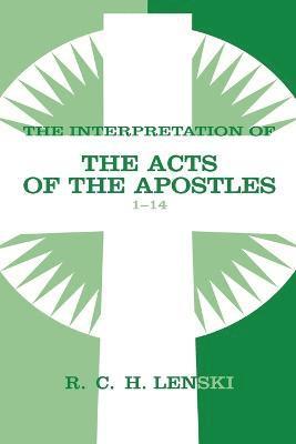 Richard C. H. Lenski, Richard C H Lenski, Richard C. H. Lenski - Interpretation of Acts of the Apostles, Chapters 1-14, Häftad