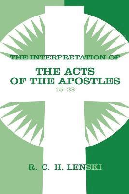Richard C. H. Lenski, Richard C H Lenski - Interpretation of Acts of the Apostles, Chapters 15-28, Häftad