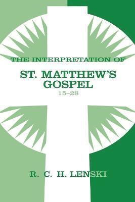 Interpretation of St. Matthew's Gospel, Chapters 15-28 1