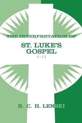 Interpretation of St. Luke's Gospel, Chapters 1-11 1