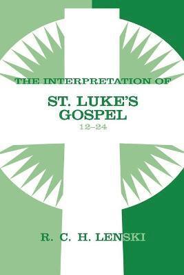 Interpretation of St. Luke's Gospel, Chapters 12-24 1