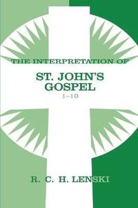 bokomslag Interpretation of St. John's Gospel, Chapters 1-10