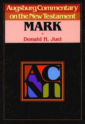Donald Juel, D. H. Juel, D H Juel - Augsburg Commentary on the New Testament - Mark, Häftad