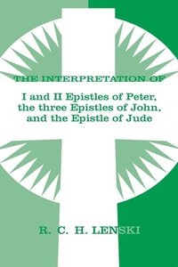 bokomslag Interpretation of: 1 & II Epistles of Peter, Three Epistles of John & the Epistle of Jude