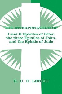 bokomslag Interpretation of: 1 & II Epistles of Peter, Three Epistles of John & the Epistle of Jude