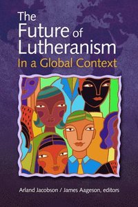 bokomslag The Future of Lutheranism in a Global Context