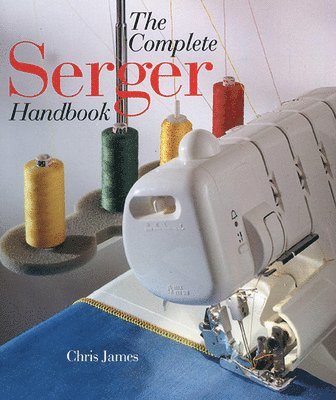 bokomslag The Complete Serger Handbook