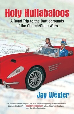 bokomslag Holy Hullabaloos: A Road Trip to the Battlegrounds of the Church/State Wars