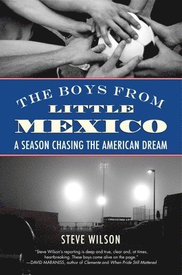 Steve Wilson - The Boys from Little Mexico: A Season Chasing the American Dream, Häftad
