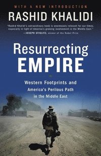 bokomslag Resurrecting Empire: Western Footprints and America's Perilous Path in the Middle East