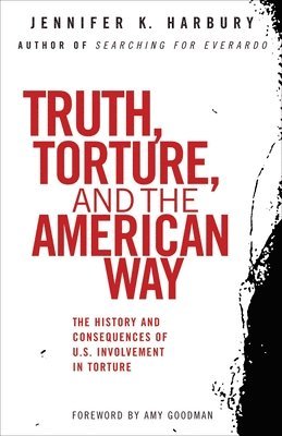 Truth, Torture, and the American Way 1