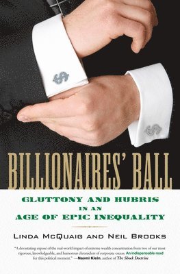 Linda McQuaig, Neil Brooks - Billionaires' Ball: Gluttony and Hubris in an Age of Epic Inequality, Häftad