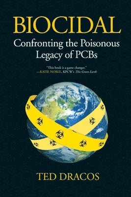 bokomslag Biocidal: Confronting the Poisonous Legacy of PCBs