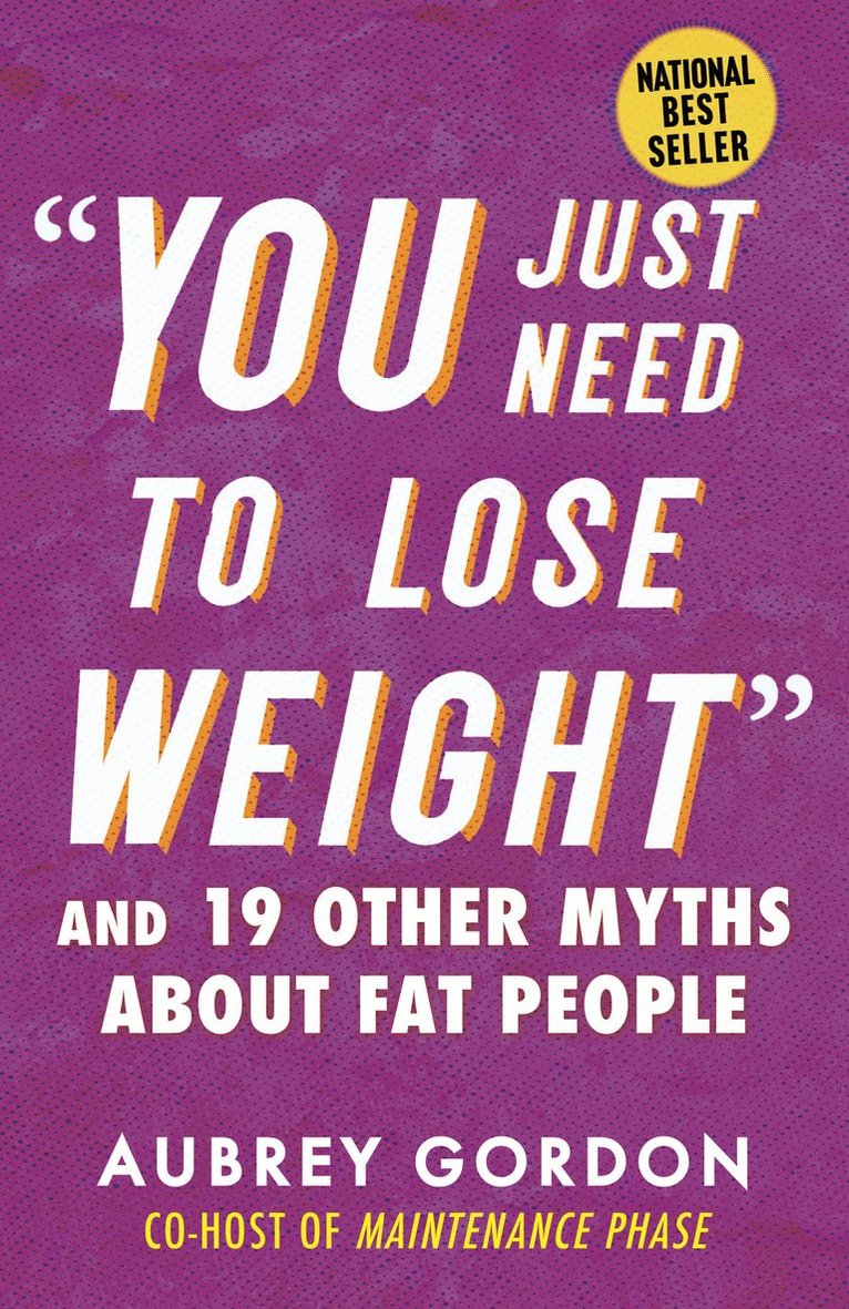 Aubrey Gordon - "You Just Need to Lose Weight", Häftad