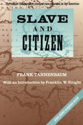 Frank Tannenbaum - Slave and Citizen: The Classic Comparative Study of Race Relations in the Americas, Häftad
