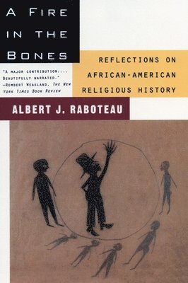 Albert J. Raboteau - A Fire in the Bones, Häftad