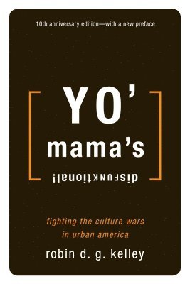 Robin D. G. Kelley - Yo' Mama's Disfunktional!: Fighting the Culture Wars in Urban America, Häftad