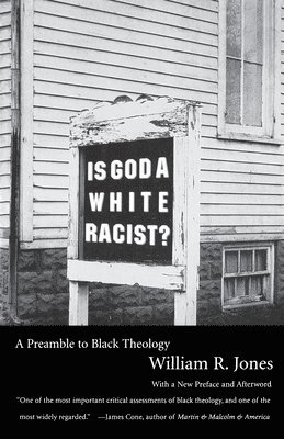 William R. Jones - Is God a White Racist?: A Preamble to Black Theology, Häftad