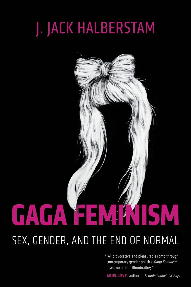 J. Jack Halberstam, J Jack Halberstam - Gaga Feminism, Häftad