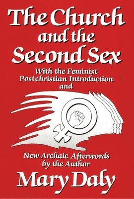 Mary Daly - The Church and the Second Sex, Häftad