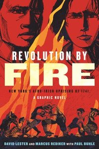 bokomslag Revolution by Fire: New York's Afro-Irish Uprising of 1741, a Graphic Novel