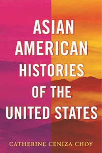 bokomslag Asian American Histories of the United States