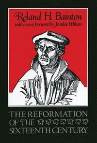 bokomslag The Reformation of the Sixteenth Century