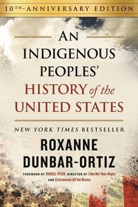 bokomslag Indigenous Peoples' History of the United States (10th Anniversary Edition), An