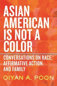 bokomslag Asian American Is Not a Color