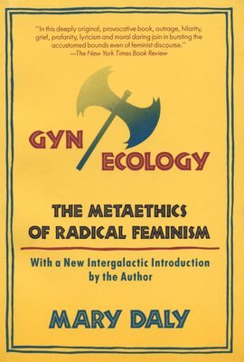 Mary Daly - Gyn/Ecology: The Metaethics of Radical Feminism, Häftad