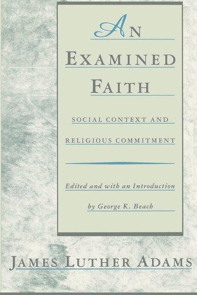 Jonathan Adams, James Luther Adams - Examined Faith, Häftad