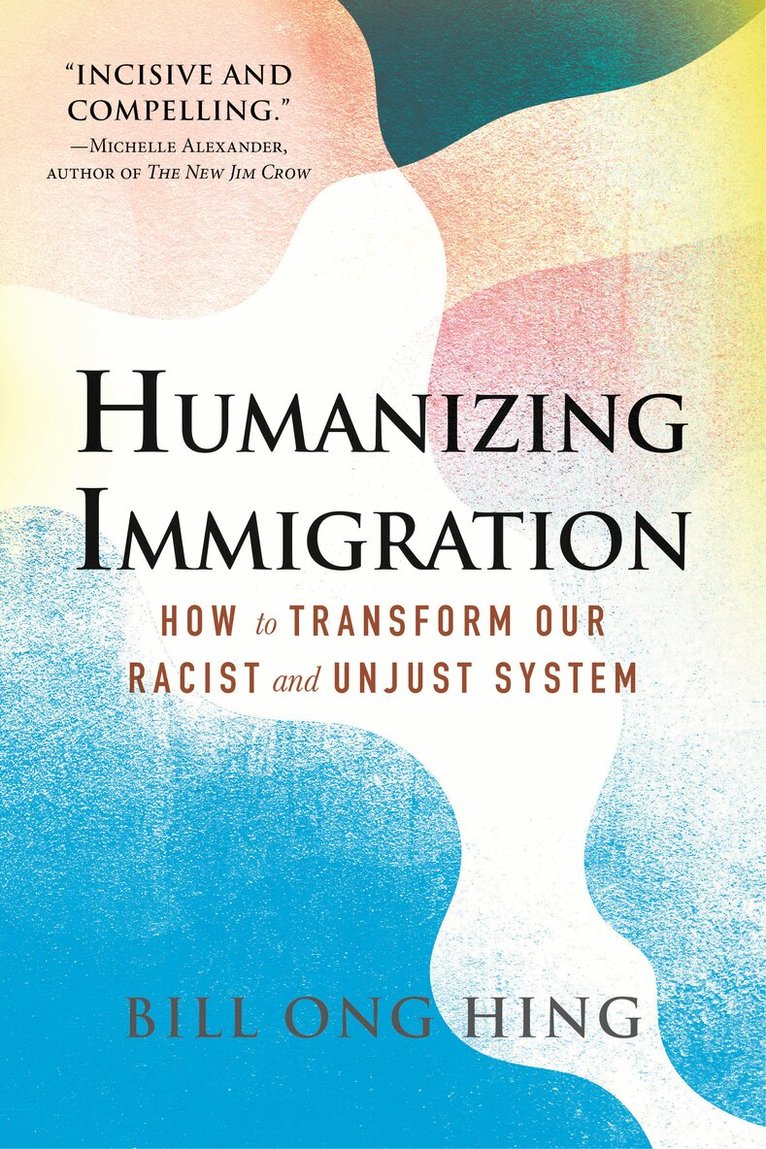Bill Ong Hing - Humanizing Immigration, Häftad
