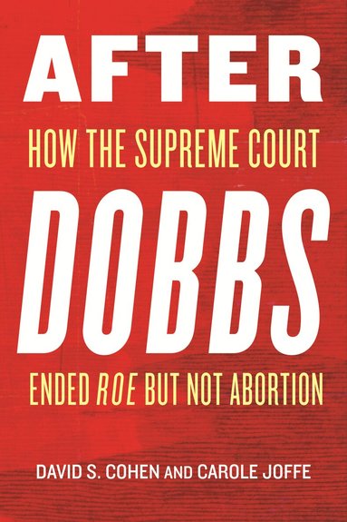 David S. Cohen, Carole Joffe - After Dobbs, Inbunden