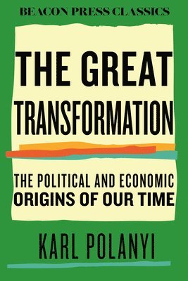 The Great Transformation: The Political and Economic Origins of Our Time 1