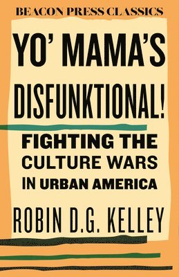 Yo' Mama's Disfunktional!: Fighting the Culture Wars in Urban America 1