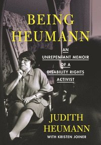 bokomslag Being Heumann: An Unrepentant Memoir of a Disability Rights Activist