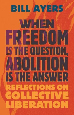 When Freedom Is the Question, Abolition Is the Answer 1