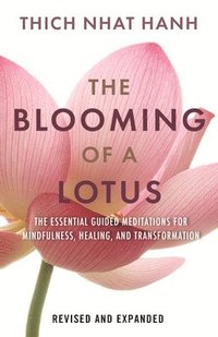 bokomslag The Blooming of a Lotus: Essential Guided Meditations for Mindfulness, Healing, and Transformation