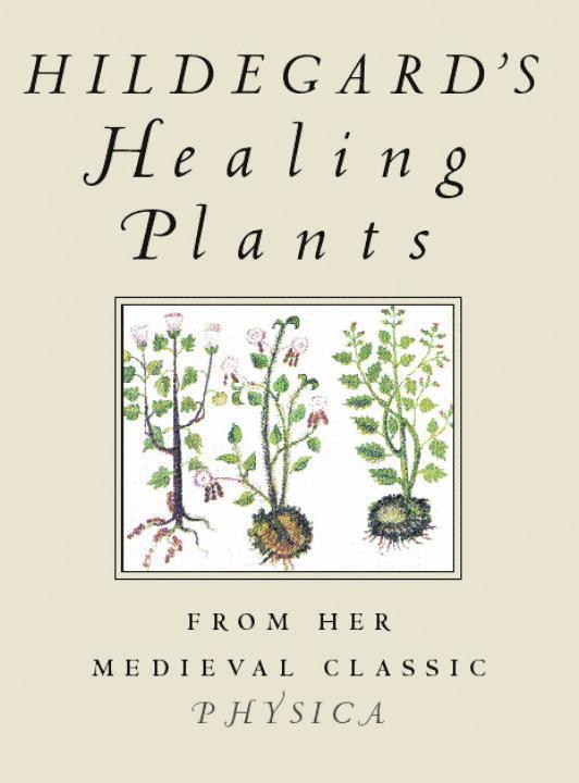 Hildegard's Healing Plants 1