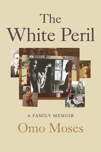 bokomslag The White Peril: A Family Memoir