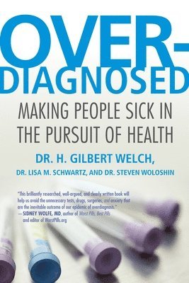 H. Gilbert Welch, Lisa Schwartz, Steve Woloshin, M.P.H. Welch, H. Gilbert, M.D., H Gilbert Welch - Overdiagnosed, Häftad